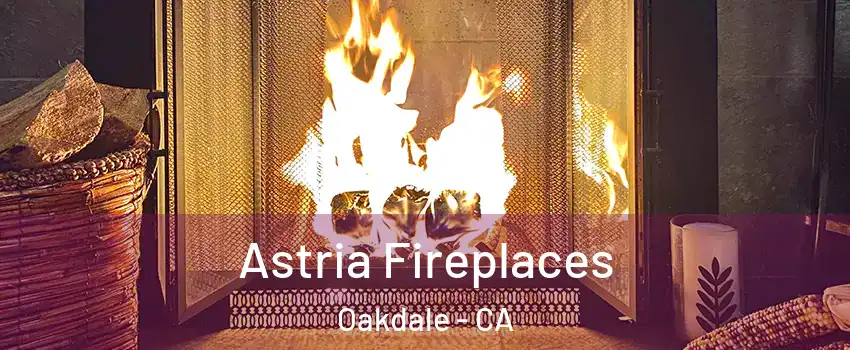  Astria Fireplaces Oakdale - CA