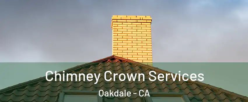 Chimney Crown Services Oakdale - CA