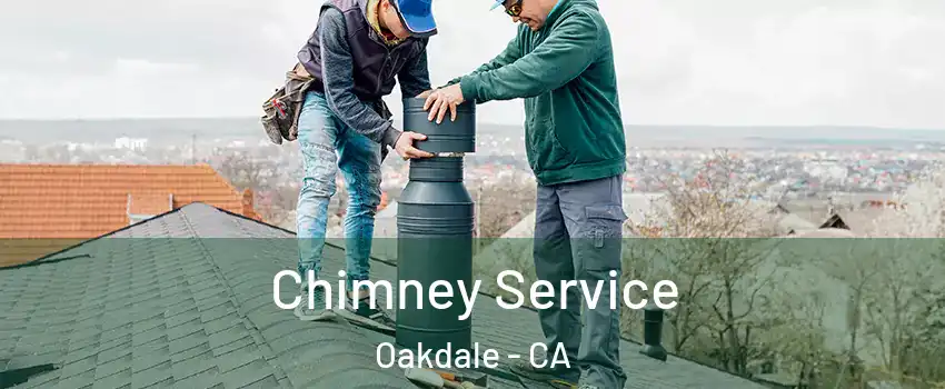  Chimney Service Oakdale - CA