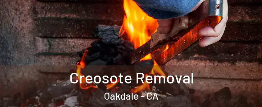  Creosote Removal Oakdale - CA