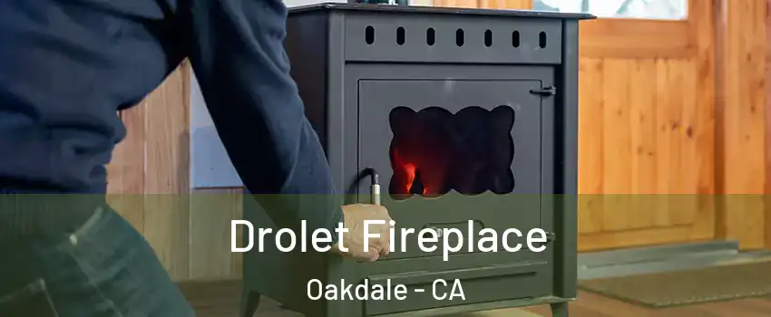  Drolet Fireplace Oakdale - CA