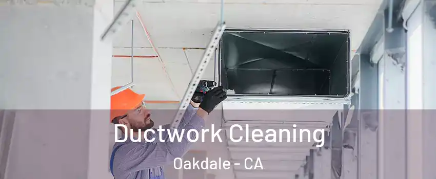 Ductwork Cleaning Oakdale - CA