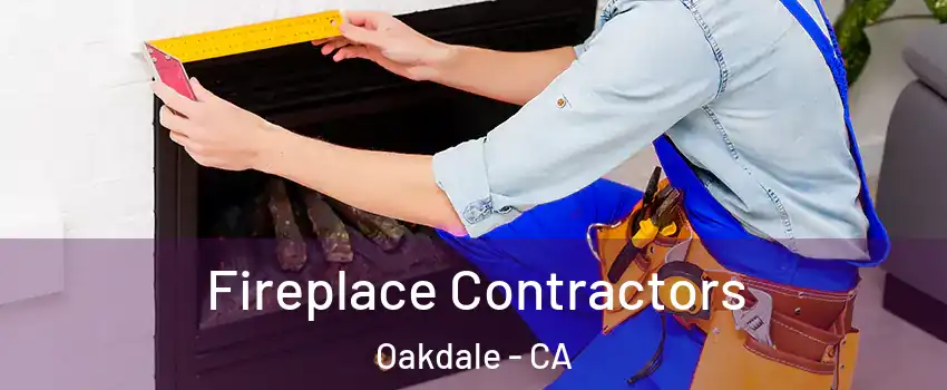  Fireplace Contractors Oakdale - CA