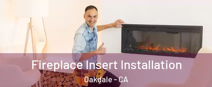  Fireplace Insert Installation Oakdale - CA