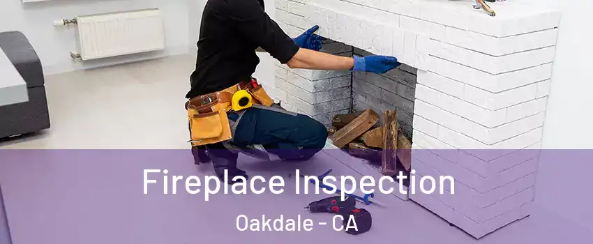  Fireplace Inspection Oakdale - CA