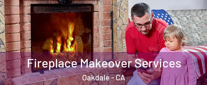  Fireplace Makeover Services Oakdale - CA