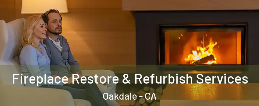  Fireplace Restore & Refurbish Services Oakdale - CA
