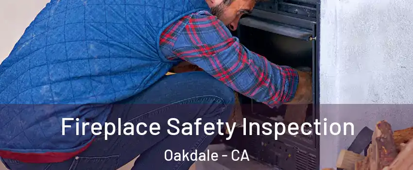 Fireplace Safety Inspection Oakdale - CA