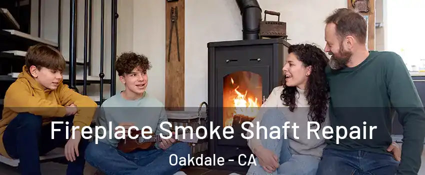  Fireplace Smoke Shaft Repair Oakdale - CA