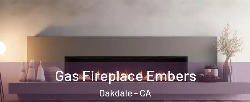  Gas Fireplace Embers Oakdale - CA