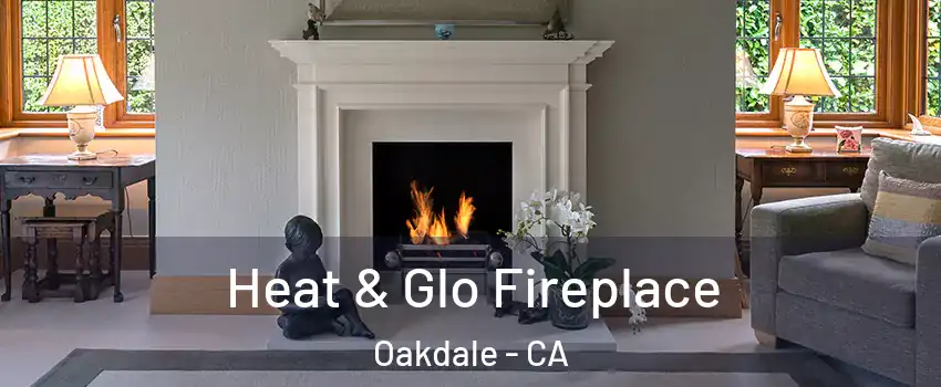  Heat & Glo Fireplace Oakdale - CA