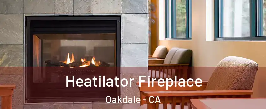  Heatilator Fireplace Oakdale - CA