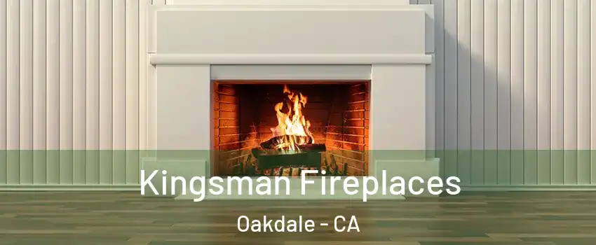  Kingsman Fireplaces Oakdale - CA