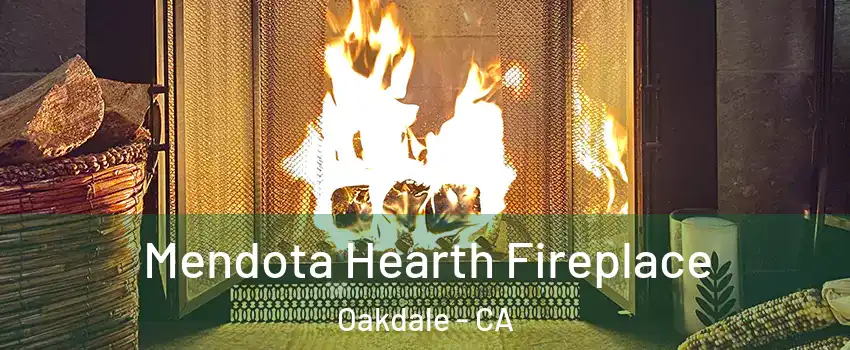  Mendota Hearth Fireplace Oakdale - CA