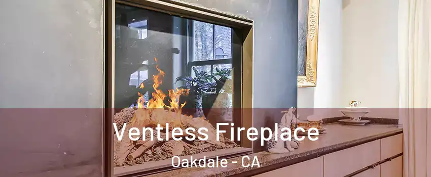  Ventless Fireplace Oakdale - CA