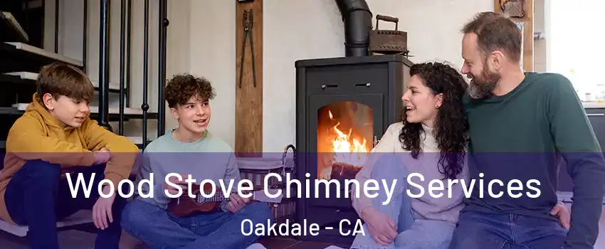  Wood Stove Chimney Services Oakdale - CA
