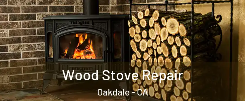  Wood Stove Repair Oakdale - CA